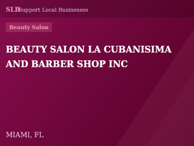 BEAUTY SALON LA CUBANISIMA AND BARBER SHOP INC — Beauty Salon in MIAMI, FL