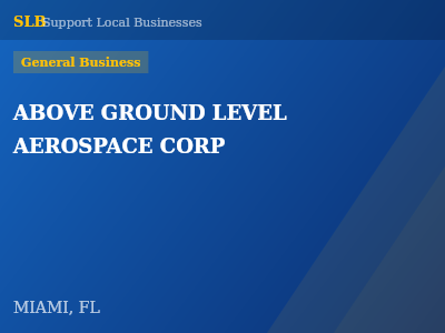 ABOVE GROUND LEVEL AEROSPACE CORP — General Business in MIAMI, FL
