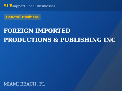 FOREIGN IMPORTED PRODUCTIONS & PUBLISHING INC — General Business in MIAMI BEACH, FL