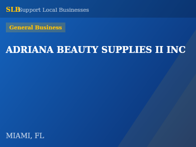 ADRIANA BEAUTY SUPPLIES II INC — General Business in MIAMI, FL