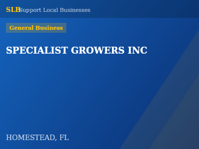 SPECIALIST GROWERS INC — General Business in HOMESTEAD, FL