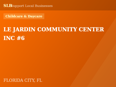 LE JARDIN COMMUNITY CENTER INC #6 — Childcare & Daycare in FLORIDA CITY, FL