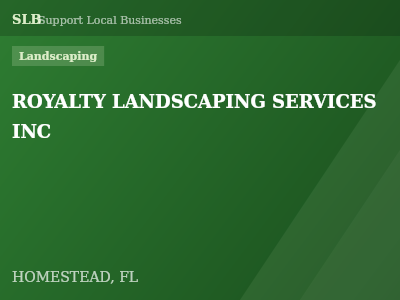 ROYALTY LANDSCAPING SERVICES INC — Landscaping in HOMESTEAD, FL