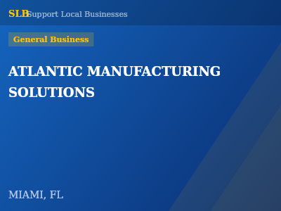 ATLANTIC MANUFACTURING SOLUTIONS — General Business in MIAMI, FL