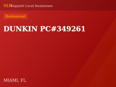 DUNKIN PC#349261 — Restaurant in MIAMI, FL