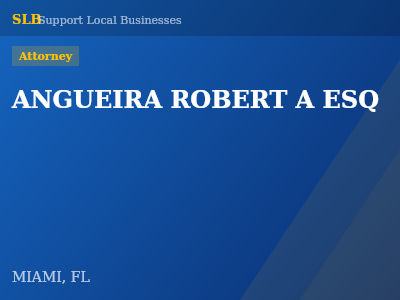 ANGUEIRA ROBERT A ESQ — Attorney in MIAMI, FL