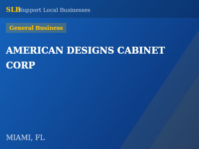 AMERICAN DESIGNS CABINET CORP — General Business in MIAMI, FL