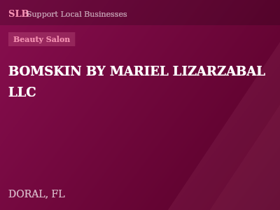 BOMSKIN BY MARIEL LIZARZABAL LLC — Beauty Salon in DORAL, FL