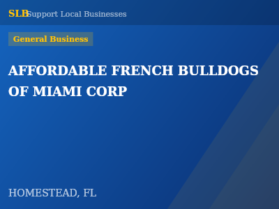 AFFORDABLE FRENCH BULLDOGS OF MIAMI CORP — General Business in HOMESTEAD, FL