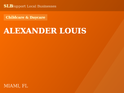 ALEXANDER LOUIS — Childcare & Daycare in MIAMI, FL