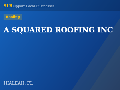 A SQUARED ROOFING INC — Roofing in HIALEAH, FL