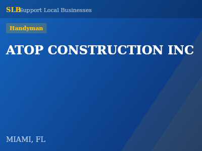 ATOP CONSTRUCTION INC — Handyman in MIAMI, FL