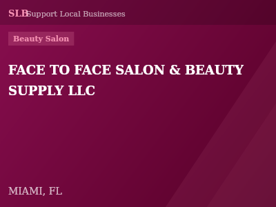 FACE TO FACE SALON & BEAUTY SUPPLY LLC — Beauty Salon in MIAMI, FL
