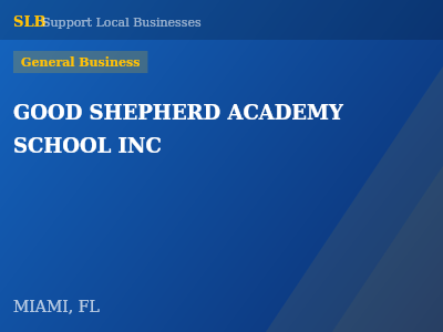 GOOD SHEPHERD ACADEMY SCHOOL INC — General Business in MIAMI, FL