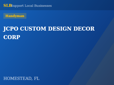 JCPO CUSTOM DESIGN DECOR CORP — Handyman in HOMESTEAD, FL