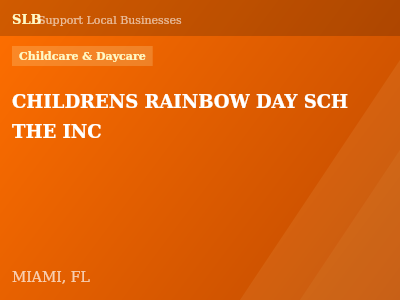 CHILDRENS RAINBOW DAY SCH THE INC — Childcare & Daycare in MIAMI, FL