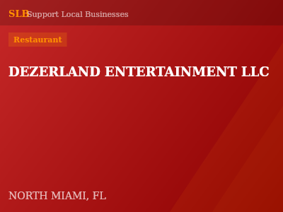 DEZERLAND ENTERTAINMENT LLC — Restaurant in NORTH MIAMI, FL