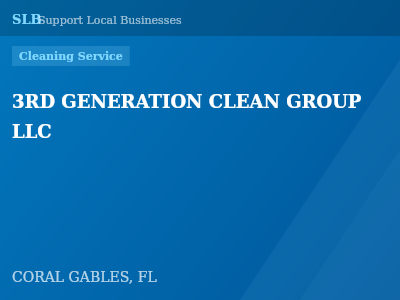 3RD GENERATION CLEAN GROUP LLC — Cleaning Service in CORAL GABLES, FL