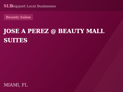 JOSE A PEREZ @ BEAUTY MALL SUITES — Beauty Salon in MIAMI, FL