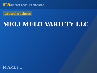 MELI MELO VARIETY LLC — General Business in MIAMI, FL