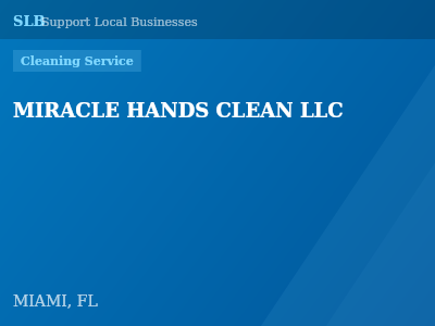 MIRACLE HANDS CLEAN LLC — Cleaning Service in MIAMI, FL