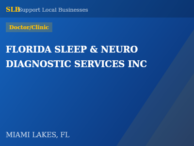 FLORIDA SLEEP & NEURO DIAGNOSTIC SERVICES INC — Doctor/Clinic in MIAMI LAKES, FL