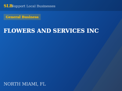 FLOWERS AND SERVICES INC — General Business in NORTH MIAMI, FL