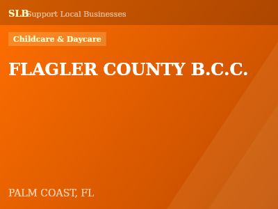 FLAGLER COUNTY B.C.C. — Childcare & Daycare in PALM COAST, FL