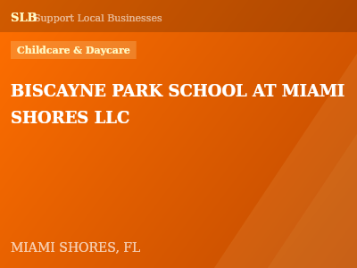 BISCAYNE PARK SCHOOL AT MIAMI SHORES LLC — Childcare & Daycare in MIAMI SHORES, FL