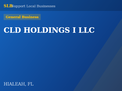 CLD HOLDINGS I LLC — General Business in HIALEAH, FL