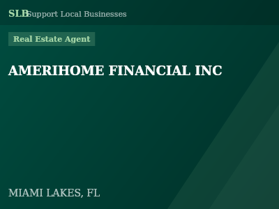 AMERIHOME FINANCIAL INC — Real Estate Agent in MIAMI LAKES, FL