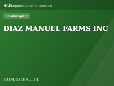 DIAZ MANUEL FARMS INC — Landscaping in HOMESTEAD, FL