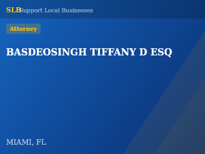 BASDEOSINGH TIFFANY D ESQ — Attorney in MIAMI, FL