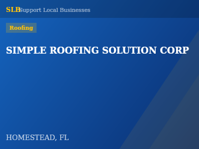 SIMPLE ROOFING SOLUTION CORP — Roofing in HOMESTEAD, FL