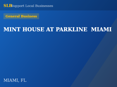 MINT HOUSE AT PARKLINE  MIAMI — General Business in MIAMI, FL