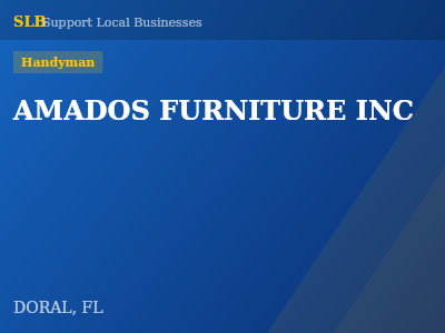 AMADOS FURNITURE INC — Handyman in DORAL, FL
