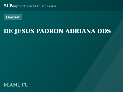 DE JESUS PADRON ADRIANA DDS — Dentist in MIAMI, FL
