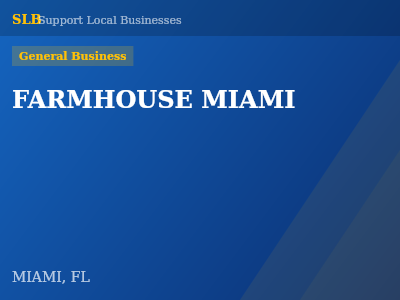 FARMHOUSE MIAMI — General Business in MIAMI, FL
