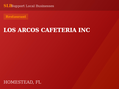 LOS ARCOS CAFETERIA INC — Restaurant in HOMESTEAD, FL