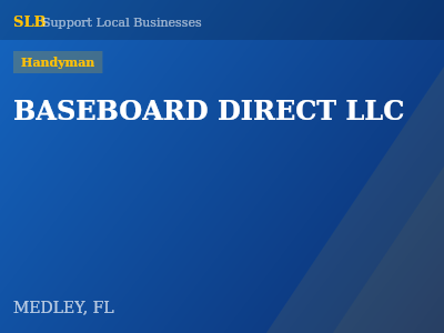 BASEBOARD DIRECT LLC — Handyman in MEDLEY, FL