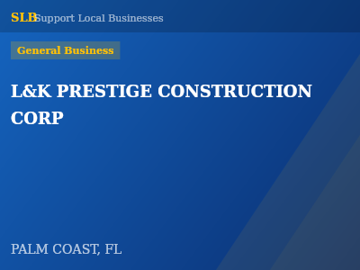 L&K PRESTIGE CONSTRUCTION CORP — General Business in PALM COAST, FL