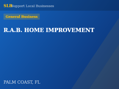 R.A.B. HOME IMPROVEMENT — General Business in PALM COAST, FL