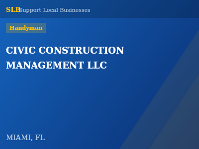 CIVIC CONSTRUCTION MANAGEMENT LLC — Handyman in MIAMI, FL