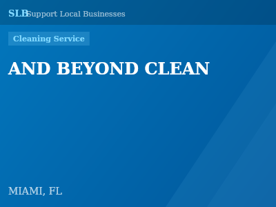 AND BEYOND CLEAN — Cleaning Service in MIAMI, FL