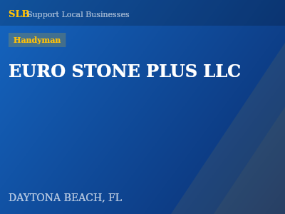 EURO STONE PLUS LLC — Handyman in DAYTONA BEACH, FL