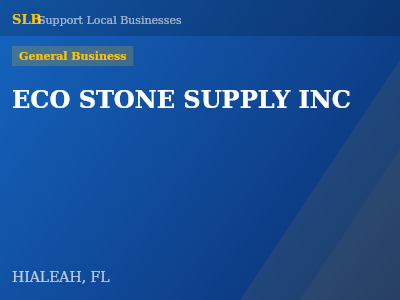 ECO STONE SUPPLY INC — General Business in HIALEAH, FL