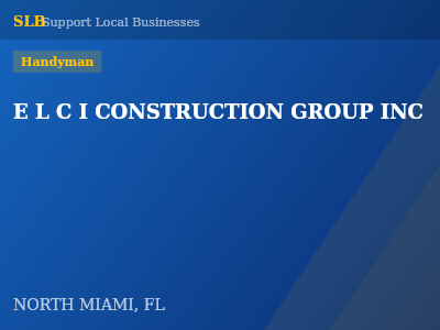 E L C I CONSTRUCTION GROUP INC — Handyman in NORTH MIAMI, FL
