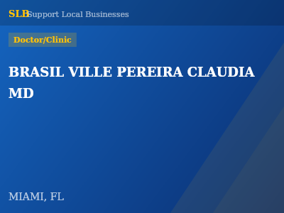BRASIL VILLE PEREIRA CLAUDIA MD — Doctor/Clinic in MIAMI, FL