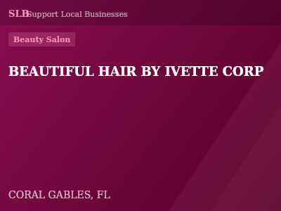 BEAUTIFUL HAIR BY IVETTE CORP — Beauty Salon in CORAL GABLES, FL