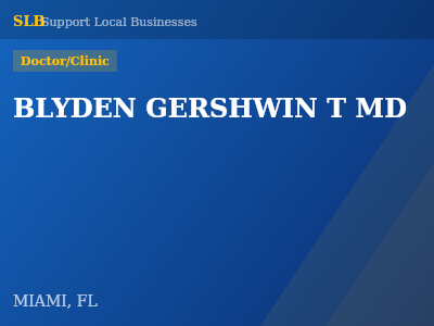 BLYDEN GERSHWIN T MD — Doctor/Clinic in MIAMI, FL